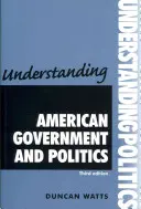 Înțelegerea guvernului și politicii americane: Ediția a treia - Understanding American Government and Politics: Third Edition