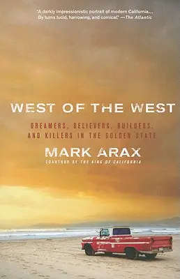West of the West: Visători, credincioși, constructori și ucigași în statul de aur (Dreamers, Believers, Builders, and Killers in the Golden State) - West of the West: Dreamers, Believers, Builders, and Killers in the Golden State