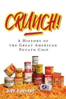 Crunch! O istorie a marii chipsuri americane - Crunch!: A History of the Great American Potato Chip
