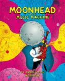 Moonhead și mașina de muzică - Moonhead and the Music Machine