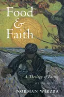 Mâncare și credință: O teologie a mâncării - Food and Faith: A Theology of Eating