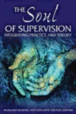 Sufletul supervizării: Integrarea practicii și teoriei - The Soul of Supervision: Integrating Practice and Theory