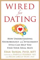 Wired for Dating: Cum înțelegerea neurobiologiei și a stilului de atașament vă poate ajuta să vă găsiți partenerul ideal - Wired for Dating: How Understanding Neurobiology and Attachment Style Can Help You Find Your Ideal Mate
