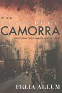 Camorra invizibilă: Familiile criminale napolitane din întreaga Europă - The Invisible Camorra: Neapolitan Crime Families Across Europe