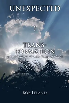 Transformare neașteptată: A fi conformat la chipul lui Hristos - Unexpected Transformation: Being Conformed to the Image of Christ