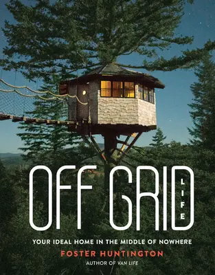 Off Grid Life: Casa ta ideală în mijlocul pustietății - Off Grid Life: Your Ideal Home in the Middle of Nowhere