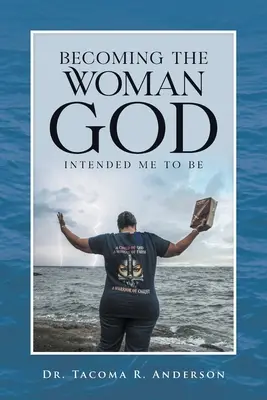 Devenind femeia pe care Dumnezeu a vrut ca eu să fiu - Becoming the Woman God Intended Me to Be