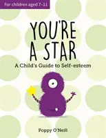 Ești o stea - Ghidul unui copil pentru stima de sine - You're a Star - A Child's Guide to Self-Esteem