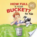 Cât de plină este găleata ta? pentru copii - How Full Is Your Bucket? for Kids
