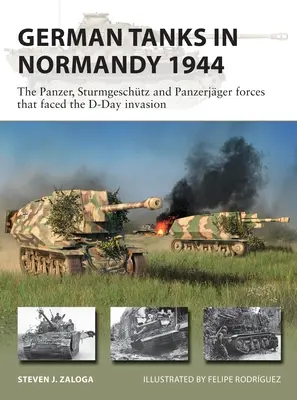 Tancurile germane în Normandia 1944: Forțele Panzer, Sturmgeschtz și Panzerjger care au făcut față invaziei din Ziua Z - German Tanks in Normandy 1944: The Panzer, Sturmgeschtz and Panzerjger Forces That Faced the D-Day Invasion