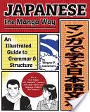 Japoneza în stilul manga: Un ghid ilustrat pentru gramatică și structură - Japanese the Manga Way: An Illustrated Guide to Grammar and Structure
