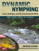 Dynamic Nymphing: Tactici, tehnici și muște din întreaga lume - Dynamic Nymphing: Tactics, Techniques, and Flies from Around the World