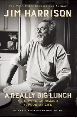 Un prânz foarte mare: The Roving Gourmand on Food and Life - A Really Big Lunch: The Roving Gourmand on Food and Life