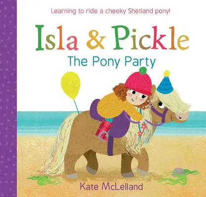 Isla și Pickle: The Pony Party - Isla and Pickle: The Pony Party