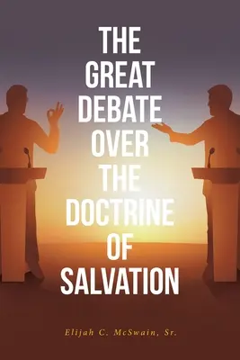 Marea dezbatere asupra doctrinei mântuirii (The Great Debate Over The Doctrine of Salvation) - The Great Debate Over The Doctrine of Salvation