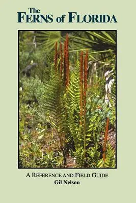 The Ferns of Florida: Un ghid de referință și de teren - The Ferns of Florida: A Reference and Field Guide