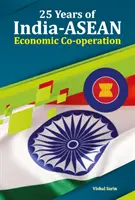 25 de ani de cooperare economică India-ASEAN - 25 Years of India-ASEAN Economic Co-Operation