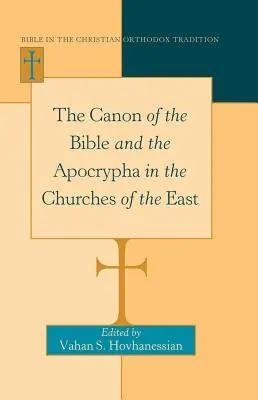 Canonul Bibliei și apocrifele în bisericile din Orient (The Canon of the Bible and the Apocrypha in the Churches of the East) - The Canon of the Bible and the Apocrypha in the Churches of the East