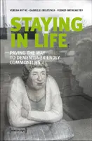 Menținerea în viață: Deschiderea drumului către comunitățile prietenoase cu demența (Paving the Way to Dementia-Friendly Communities) - Staying in Life: Paving the Way to Dementia-Friendly Communities