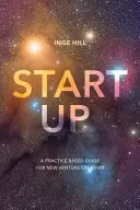 Start-Up: Un ghid bazat pe practică pentru crearea de noi întreprinderi - Start-Up: A Practice Based Guide For New Venture Creation