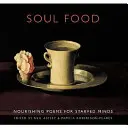 Soul Food: Poezii hrănitoare pentru minți înfometate - Soul Food: Nourishing Poems for Starved Minds