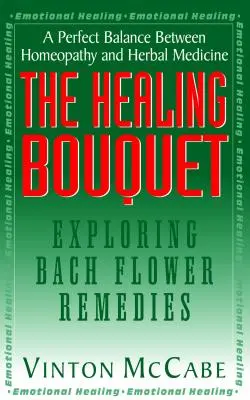 The Healing Bouquet: Explorarea remediilor florale Bach - The Healing Bouquet: Exploring Bach Flower Remedies