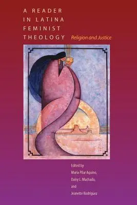 Un cititor în teologia feministă latină: Religie și justiție - A Reader in Latina Feminist Theology: Religion and Justice