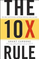 Regula 10x: Singura diferență între succes și eșec - The 10x Rule: The Only Difference Between Success and Failure