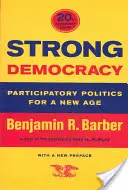 O democrație puternică: Politica participativă pentru o nouă eră - Strong Democracy: Participatory Politics for a New Age