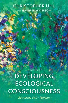 Developing Ecological Consciousness (Dezvoltarea conștiinței ecologice): Devenirea pe deplin umană - Developing Ecological Consciousness: Becoming Fully Human