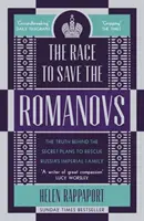 Cursa pentru salvarea Romanovilor - Adevărul din spatele planurilor secrete de salvare a familiei imperiale a Rusiei - Race to Save the Romanovs - The Truth Behind the Secret Plans to Rescue Russia's Imperial Family