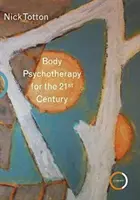 Psihoterapie corporală pentru secolul XXI - Body Psychotherapy for the 21st Century