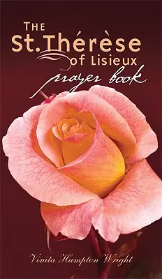 Cartea de rugăciuni a Sfintei Therese din Lisieux - St. Therese of Lisieux Prayer Book