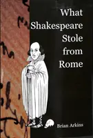 Ce a furat Shakespeare de la Roma - What Shakespeare Stole from Rome
