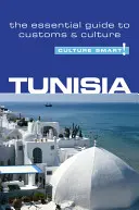 Tunisia - Culture Smart!, volumul 21: Ghidul esențial al obiceiurilor și culturii - Tunisia - Culture Smart!, Volume 21: The Essential Guide to Customs & Culture