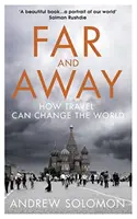Departe și departe - Cum călătoriile pot schimba lumea - Far and Away - How Travel Can Change the World