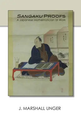 Sangaku Proofs: Un matematician japonez la lucru - Sangaku Proofs: A Japanese Mathematician at Work