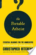 Ateul portabil: lecturi esențiale pentru necredincioși (The Portable Atheist: Essential Readings for the Nonbeliever) - The Portable Atheist: Essential Readings for the Nonbeliever