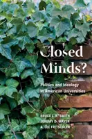 Minți închise?: Politică și ideologie în universitățile americane - Closed Minds?: Politics and Ideology in American Universities