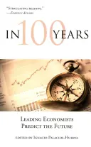 În 100 de ani: Economiști de frunte prezic viitorul - In 100 Years: Leading Economists Predict the Future