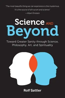 Știința și dincolo de ea: Către o mai mare seninătate prin știință, filosofie, artă și spiritualitate - Science and Beyond: Toward Greater Sanity through Science, Philosophy, Art and Spirituality