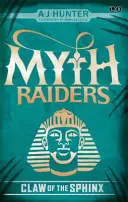 Vânătorii de mituri: Gheara Sfinxului: Cartea 2 - Myth Raiders: Claw of the Sphinx: Book 2