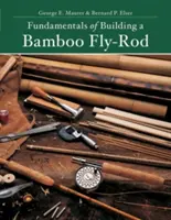 Principiile de bază ale construirii unui Fly-Rod din bambus - Fundamentals of Building a Bamboo Fly-Rod