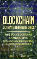 Blockchain: Ghidul final al începătorilor pentru a stăpâni Bitcoin, a face bani cu criptomonedă & a profita de tehnologia Blockchain - Blockchain: Ultimate Beginners Guide to Mastering Bitcoin, Making Money with Cryptocurrency & Profiting from Blockchain Technology