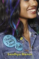 10 lucruri pe care le urăsc la Pinky - De la autorul bestsellerului When Dimple Met Rishi - 10 Things I Hate About Pinky - From the bestselling author of When Dimple Met Rishi