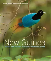 Noua Guinee: Natura și cultura celei mai mari insule de pe Pământ - New Guinea: Nature and Culture of Earth's Grandest Island