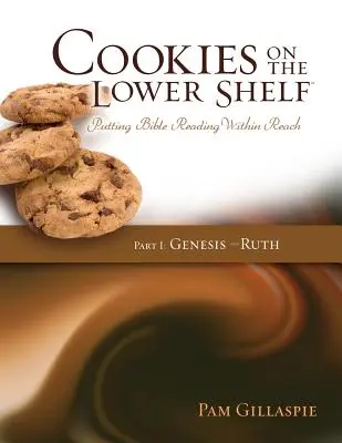 Biscuiți pe raftul de jos: Lectura Bibliei la îndemână Partea 1 (Geneza - Rut) - Cookies on the Lower Shelf: Putting Bible Reading Within Reach Part 1 (Genesis - Ruth)