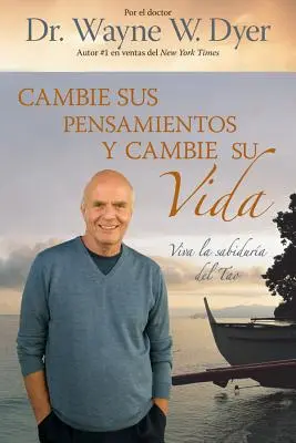 Cambie Sus Pensamientos Y Cambie Su Vida: Viva La Sabiduria del Tao = Schimbă-ți gândurile, schimbă-ți viața - Cambie Sus Pensamientos Y Cambie Su Vida: Viva La Sabiduria del Tao = Change Your Thoughts, Change Your Life