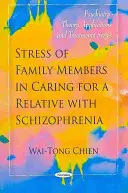 Stresul membrilor familiei în îngrijirea unei rude cu schizofrenie - Stress of Family Members in Caring for a Relative with Schizophrenia
