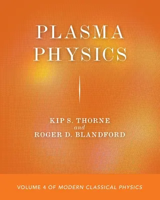 Fizica plasmei: Volumul 4 din Fizica clasică modernă - Plasma Physics: Volume 4 of Modern Classical Physics